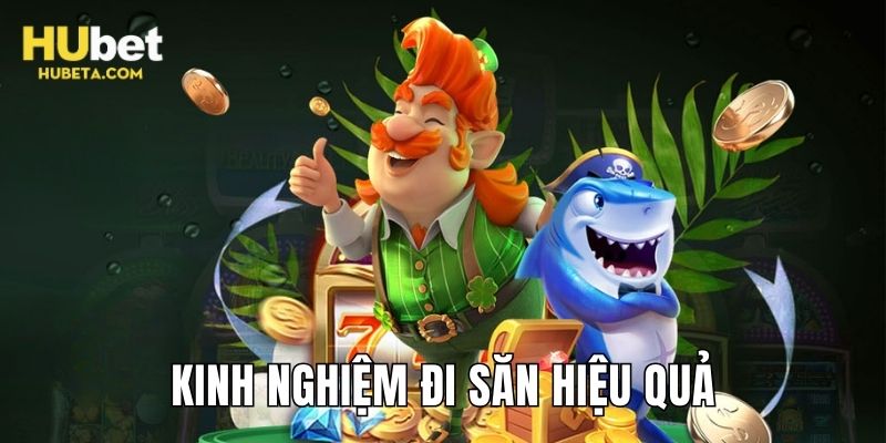 Chia sẻ kinh nghiệm đi săn hiệu quả, nhận thưởng lớn
